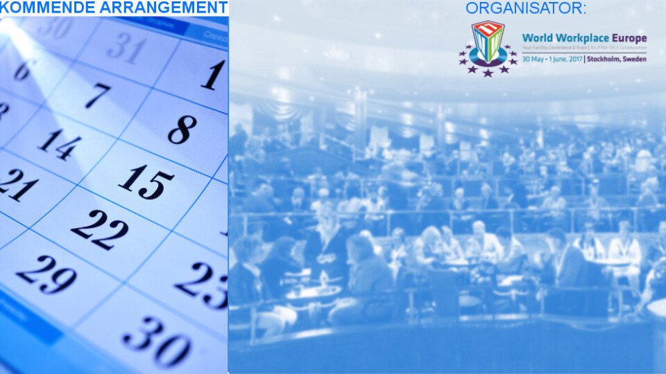 IFMA avholder World Workplace i Stockholm 30. mai – 1. juni 2017. IFMA avholder World Workplace i Stockholm 30. mai – 1. juni 2017.