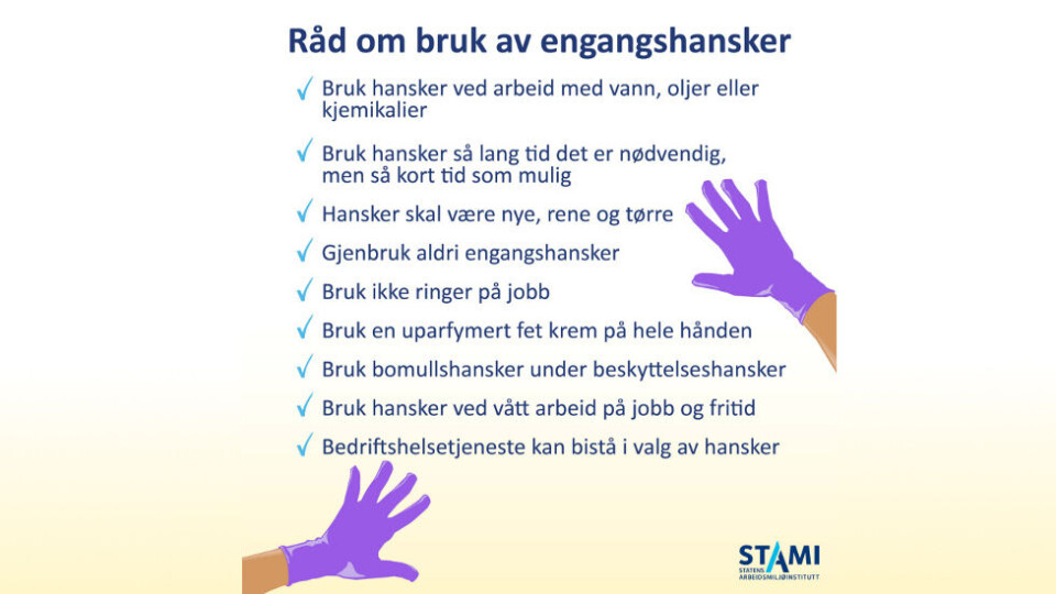 STAMI har blant annet laget den rådgivningen om engangshansker. STAMI har blant annet laget den rådgivningen om engangshansker.