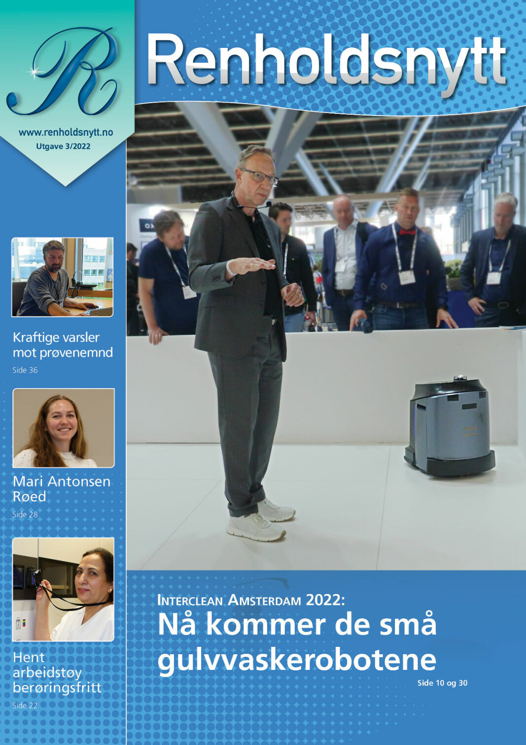 Forsiden til Renholdsnytt nr. 3/2022. Hovedbildet viser Peter Kwestro fra Gausium, som viser roboten Phantas under renholdsmessen Interclean Amsterdam 2022. Småbildene viser Knut Georg Kåsin Pølse-Nilsen (Equinor Forpleining), Mari Antonsen Røed (ny NFSR-leder) og Rubina Butt (Bærum sykehus). Forsiden til Renholdsnytt nr. 3/2022. Hovedbildet viser Peter Kwestro fra Gausium, som viser roboten Phantas under renholdsmessen Interclean Amsterdam 2022. Småbildene viser Knut Georg Kåsin Pølse-Nilsen (Equinor Forpleining), Mari Antonsen Røed (ny NFSR-leder) og Rubina Butt (Bærum sykehus).